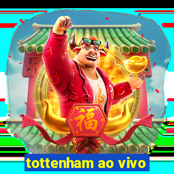 tottenham ao vivo